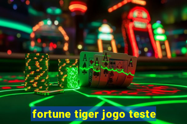 fortune tiger jogo teste